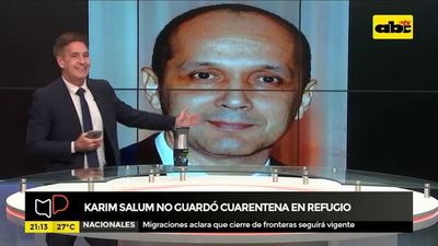 Karim Salum no guardó cuarentena en refugio - Mesa de Periodistas - ABC Color