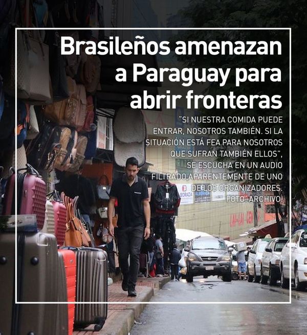 Brasileños amenazan a Paraguay para abrir fronteras