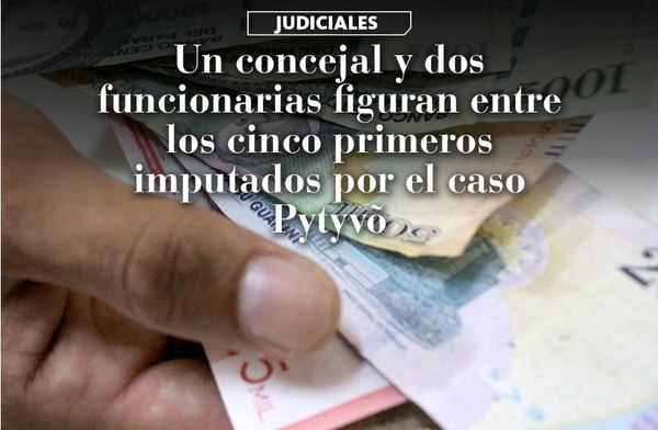 Un concejal y dos funcionarias figuran entre los cinco primeros imputados por el caso Pytyvõ