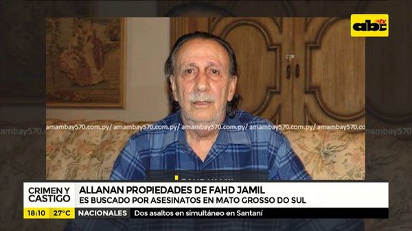 Allanan propiedades de Fahd Jamil - Crimen y castigo - ABC Color