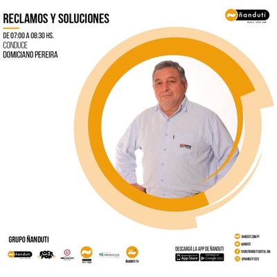 Reclamos y soluciones con Domiciano Pereira » Ñanduti