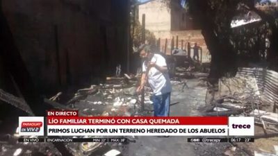 Pelea por terreno de abuelo acaba con casa incendiada