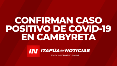 CONFIRMAN CASO POSITIVO DE COVID-19 EN CAMBYRETÁ