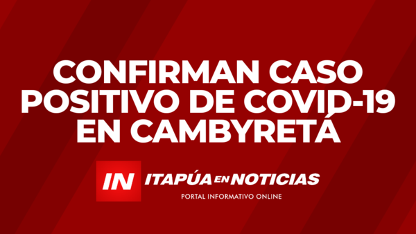 CONFIRMAN CASO POSITIVO DE COVID-19 EN CAMBYRETÁ