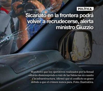 Sicariato en la frontera podrá volver a recrudecerse, alerta ministro Giuzzio