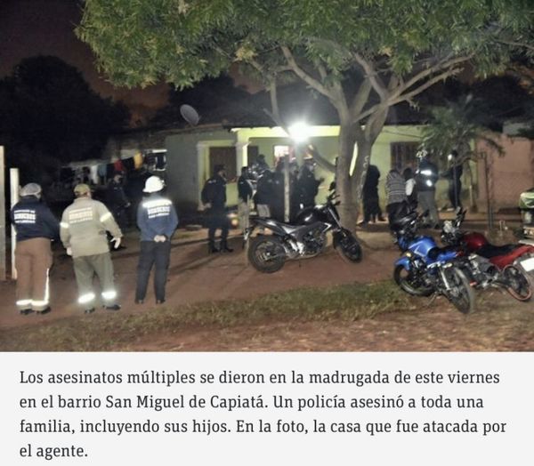 Tragedia en Capiatá: Policía mata a sus hijos, sus suegros y su cuñada