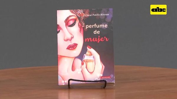 Un Mundo Alucinante: “Perfume de mujer”, de Óscar Patiño Riveros - Un Mundo Alucinante - ABC Color