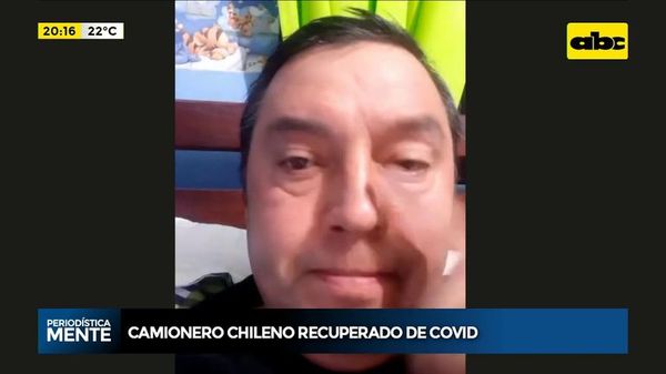 Camionero chileno recuperado de COVID-19 en Paraguay - Periodísticamente - ABC Color