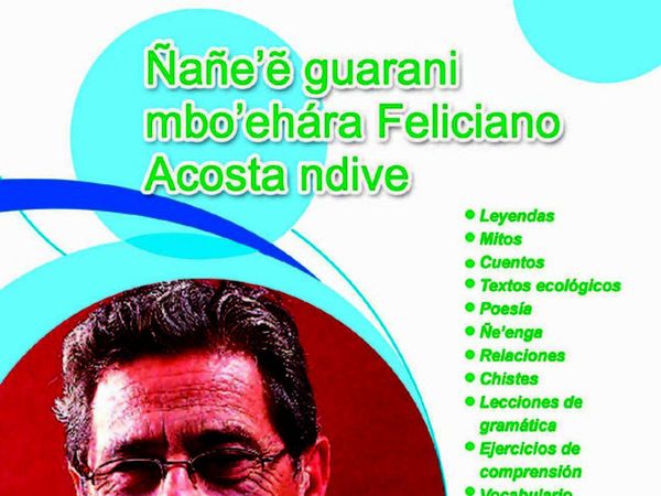 Mañana llega Ñañe’ê guarani mbo’ehára Feliciano Acosta ndive