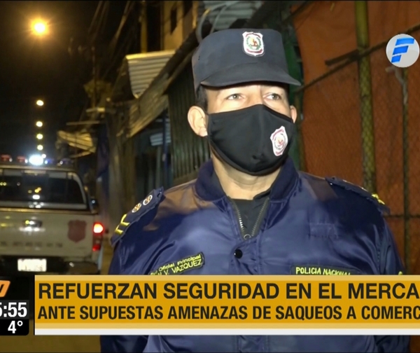 Refuerzan seguridad en Mercado Nº 4 ante supuestas amenazas de saqueos
