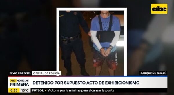 Detienen a un hombre por actos de exhibicionismo en Ñu Guasú