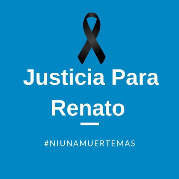 "Renato tiene que ser el fin de la impunidad de la mafia de blanco en este país", afirman