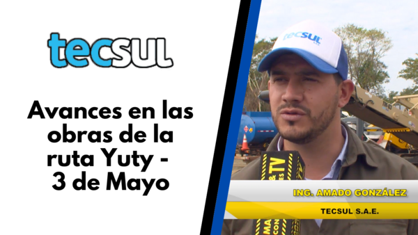 Tecsul S.A.E avanza en las obras de la ruta Yuty-3 de Mayo