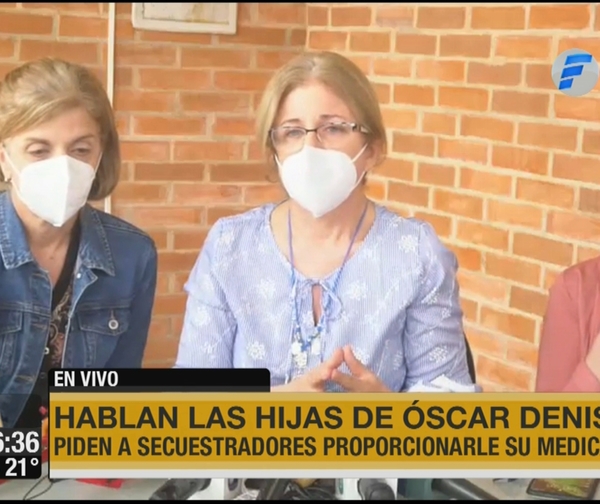 Hijas de Óscar Denis piden a secuestradores que le provean sus medicamentos