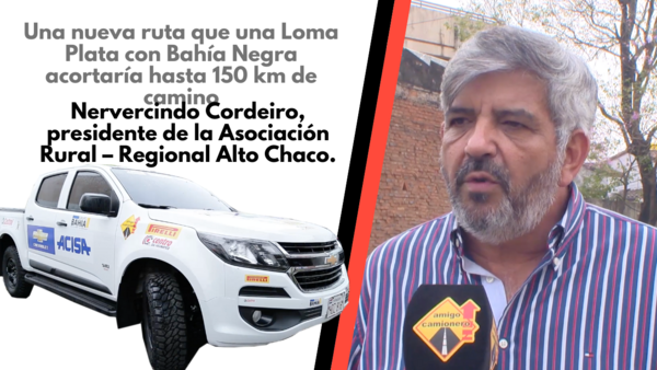 Una nueva ruta que una Loma Plata con Bahía Negra acortaría hasta 150 km de camino