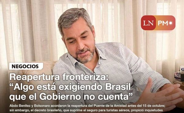 Reapertura fronteriza: “Algo está exigiendo Brasil que el Gobierno no cuenta”