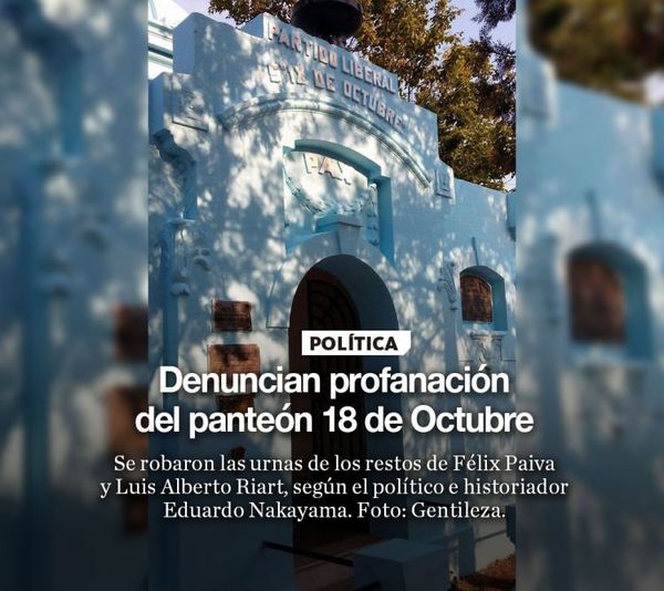 Denuncian profanación del panteón 18 de Octubre