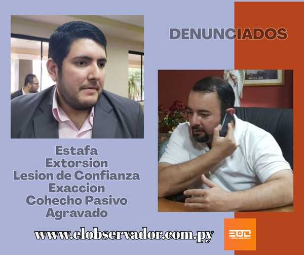 DENUNCIAN A INTENDENTE POR EXTORSIÓN, ESTAFA Y OTROS DELITOS