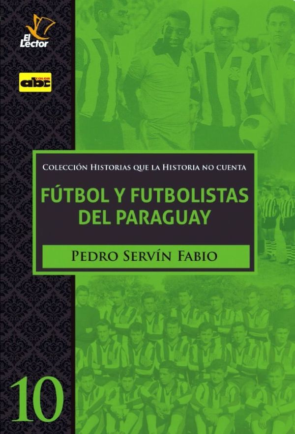 La historia del fútbol en el Paraguay - Espectáculos - ABC Color