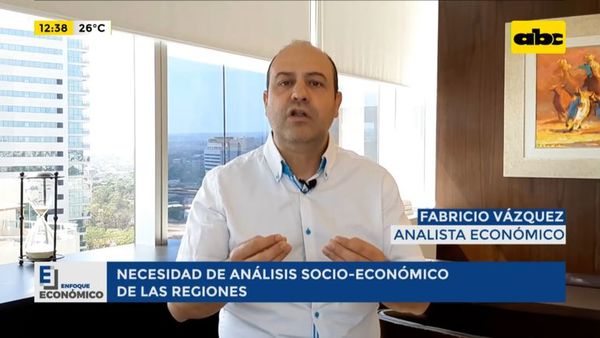 Enfoque Económico: Necesidad de análisis socioeconómico de las regiones - Enfoque económico - ABC Color