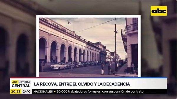 La recova, entre el olvido y la decadencia - ABC Noticias - ABC Color