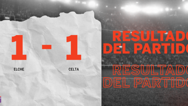 Elche y Celta se reparten los puntos y empatan 1-1