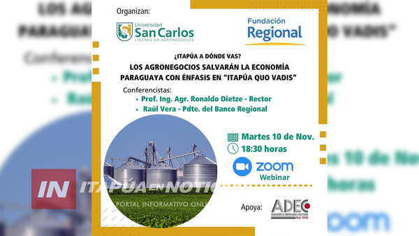 UNIVERSIDAD SAN CARLOS INVITA A LA CONFERENCIA SOBRE ITAPÚA Y AGRONEGOCIOS A TRAVÉS DE ZOOM