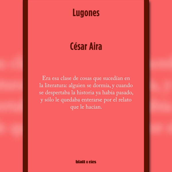 Lugones, de César Aira - El Trueno