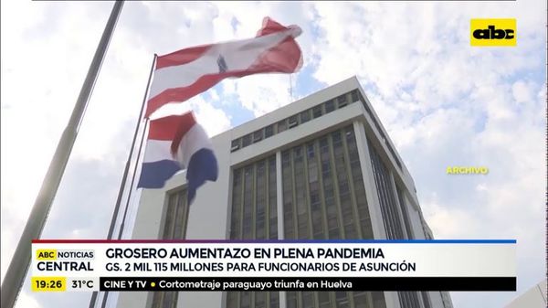 Grosero aumentazo en plena pandemia en Municipalidad de Asunción - ABC Noticias - ABC Color