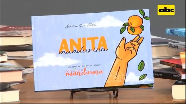 Libro “Anita Mandarina”, de Sandra Da Silva - Un Mundo Alucinante - ABC Color