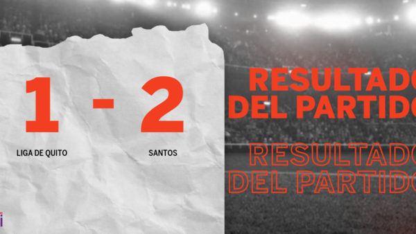 A Santos le alcanzó con un gol para vencer por 2 a 1 a Liga de Quito