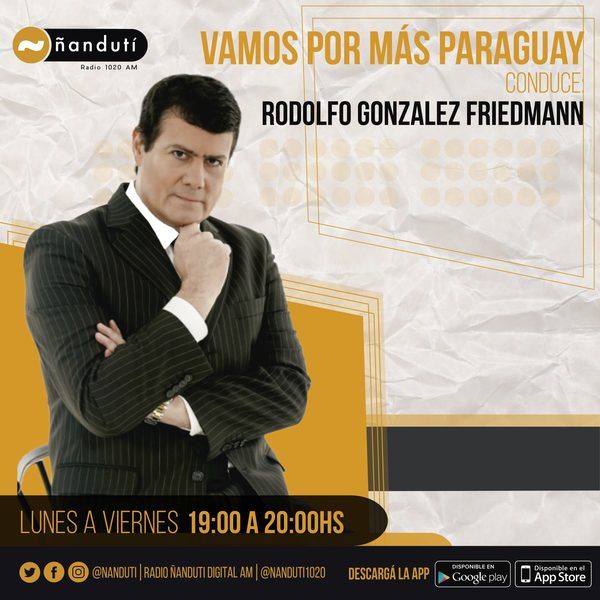 Vamos por más Paraguay con Rodolfo González Friedmann » Ñanduti