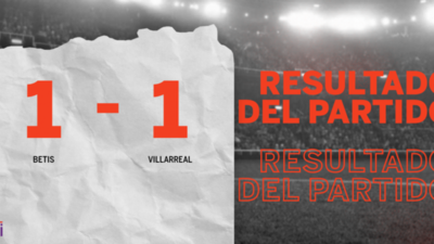 Betis y Villarreal se reparten los puntos y empatan 1-1