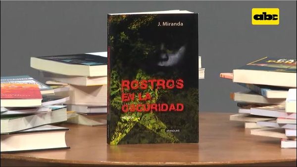 Libro “Rostros en la oscuridad”, de Juan Miranda - Un Mundo Alucinante - ABC Color