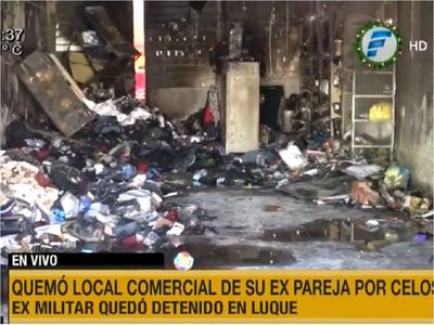 Militar retirado incendia el local comercial de su ex pareja