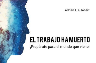 Presentan el libro "El trabajo ha muerto: ¡Prepárate para el mundo que viene!"