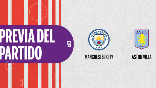 Por la Fecha 1 se enfrentarán Manchester City y Aston Villa
