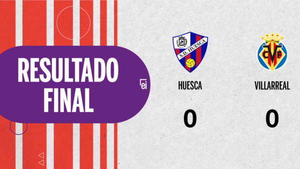 Huesca y Villarreal no se sacaron ventaja y terminaron sin goles