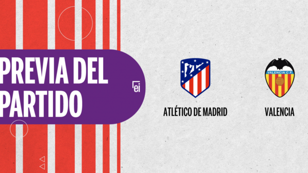 Atlético de Madrid enfrenta a Valencia buscando seguir en la cima de la tabla