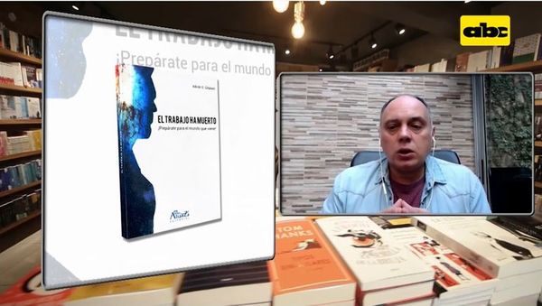 Libro “El trabajo ha muerto” - Un Mundo Alucinante - ABC Color