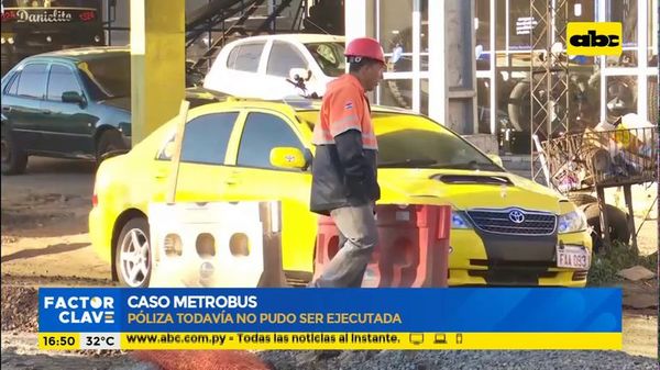 Caso metrobús: Póliza todavía no pudo ser ejecutada - Factor Clave - ABC Color