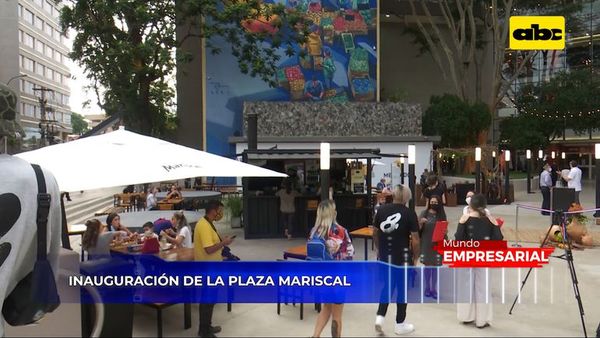 Mundo Empresarial: Inauguración de la Plaza Mariscal - Mundo empresarial - ABC Color