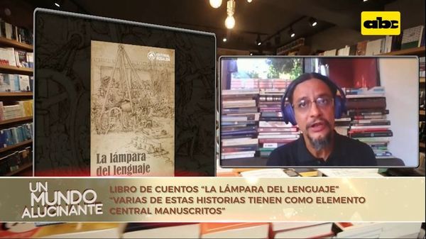 Libro de cuentos “La lámpara del lenguaje” - Un Mundo Alucinante - ABC Color
