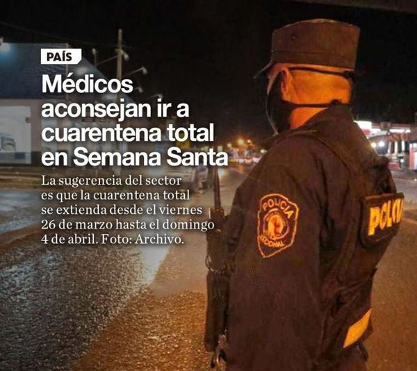 Médicos aconsejan ir a cuarentena total en Semana Santa