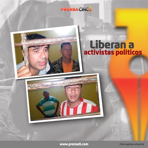 Disponen libertad de activistas políticos – Prensa 5