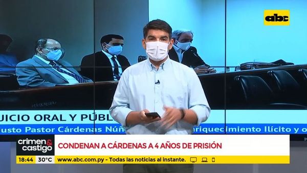 Condenan a Cárdenas a 4 años de prisión - Crimen y castigo - ABC Color