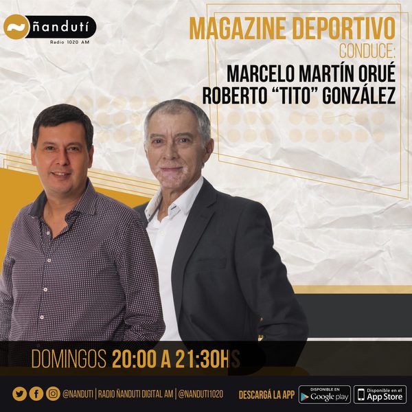 Magazine Deportivo con Marcelo Martín Orué y Roberto “Tito” González | Ñanduti