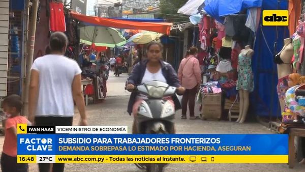 Demanda por subsidio a fronterizos sobrepasa lo estimado por Hacienda - Factor Clave - ABC Color