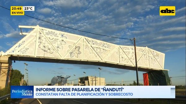 Constatan sobrecosto y falta de planificación en “pasarela de Ñanduti” - Periodísticamente - ABC Color