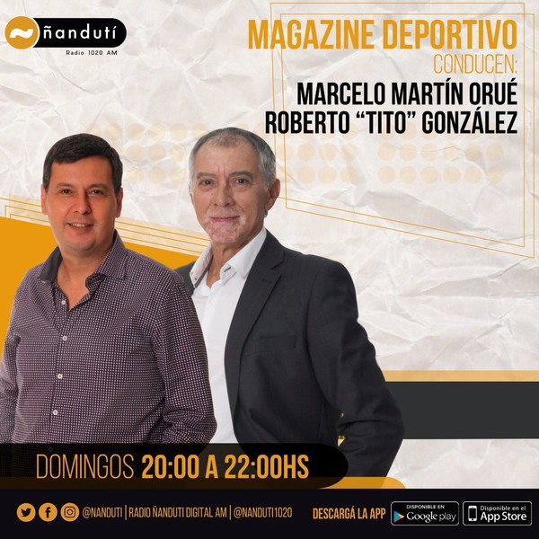 Magazine Deportivo con Marcelo Martín Orué y Roberto “Tito” González | Ñanduti